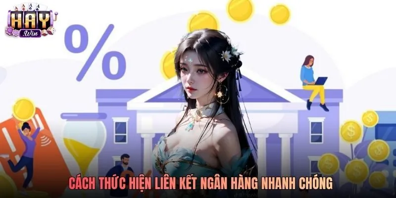 Cách thức hiện liên kết ngân hàng nhanh chóng