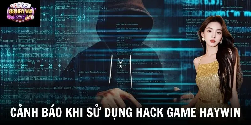 Cảnh báo khi sử dụng hack game Haywin
