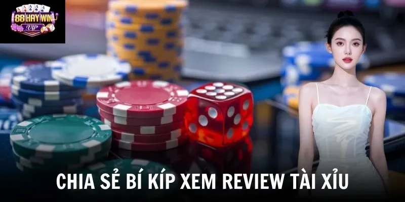 Chia sẻ bí kíp xem review tài xỉu