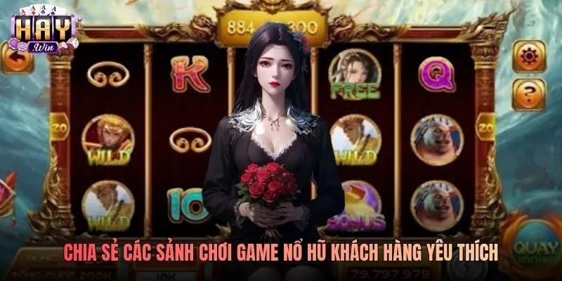 Chia sẻ các sảnh chơi game nổ hũ khách hàng yêu thích