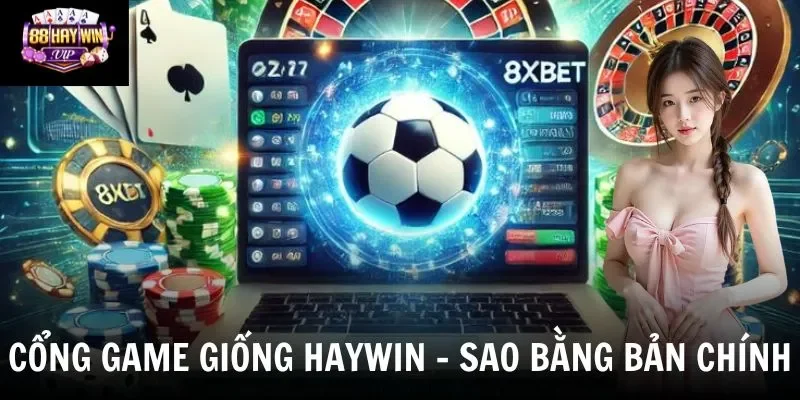 Top Các Cổng Game Bài Đổi Thưởng Giống Haywin Nhất 2026