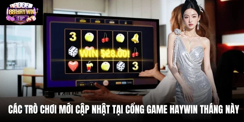 Các Trò Chơi Mới Cập Nhật Tại Cổng Game Haywin Tháng Này (Năm 2026)