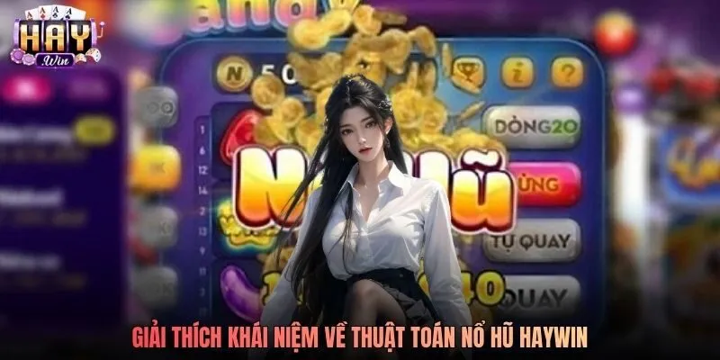 Giải thích khái niệm về thuật toán nổ hũ Haywin