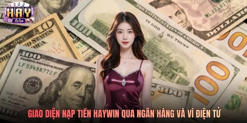 Giao diện nạp tiền Haywin qua ngân hàng và ví điện tử