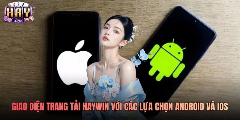 Giao diện trang tải Haywin với các lựa chọn Android và iOS