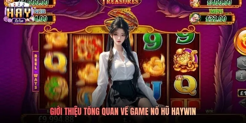 Giới thiệu tổng quan về game nổ hũ Haywin