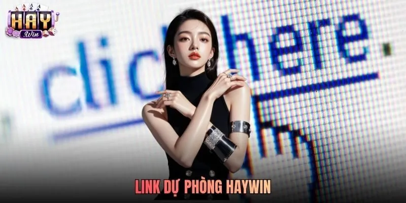 Link Dự Phòng Haywin Khi Trang Chủ Bị Nhà Mạng Chặn