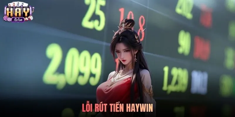 Lỗi rút tiền Haywin - Tại Sao Không Nhận Được Mã Xác Nhận Khi Rút Tiền Haywin