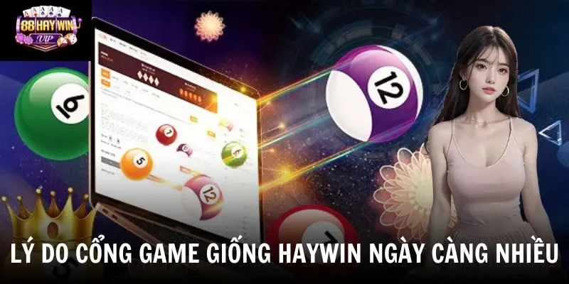 Lý do cổng game giống Haywin ngày càng nhiều