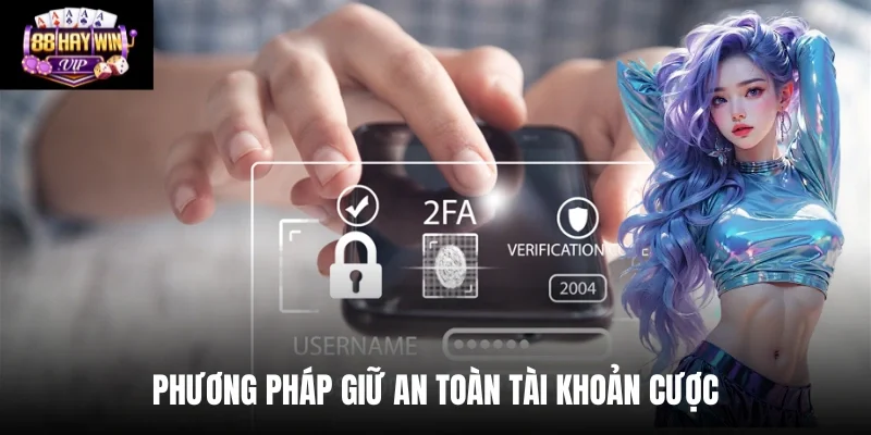 Phương pháp giữ an toàn tài khoản cược