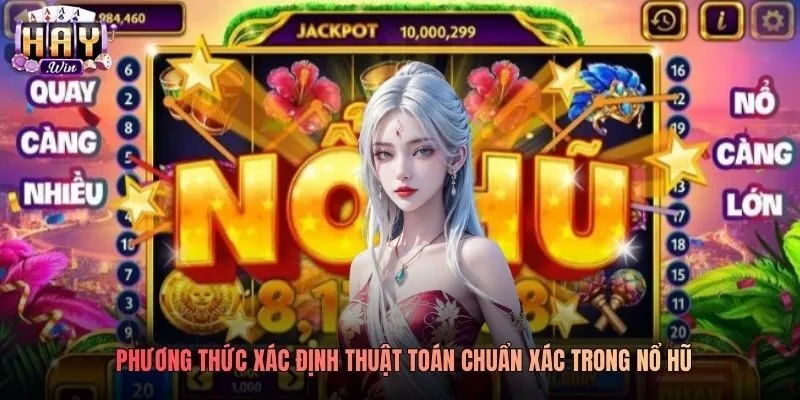 Phương thức xác định thuật toán chuẩn xác trong nổ hũ