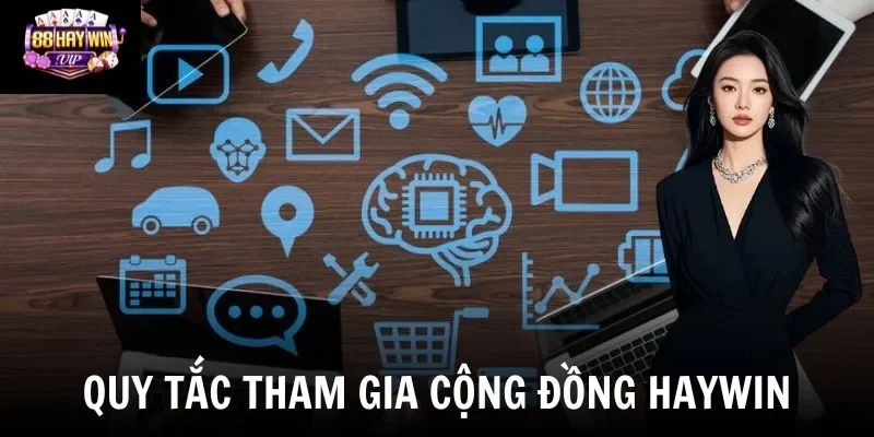 Quy tắc tham gia cộng đồng người chơi Haywin