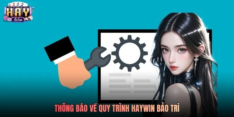 Thông báo về quy trình Haywin bảo trì