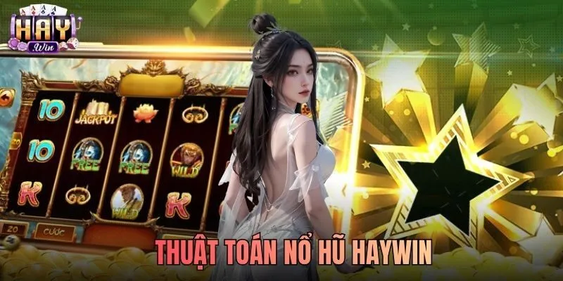 Bí Mật Thuật Toán Nổ Hũ Haywin Ít Người Biết Đến