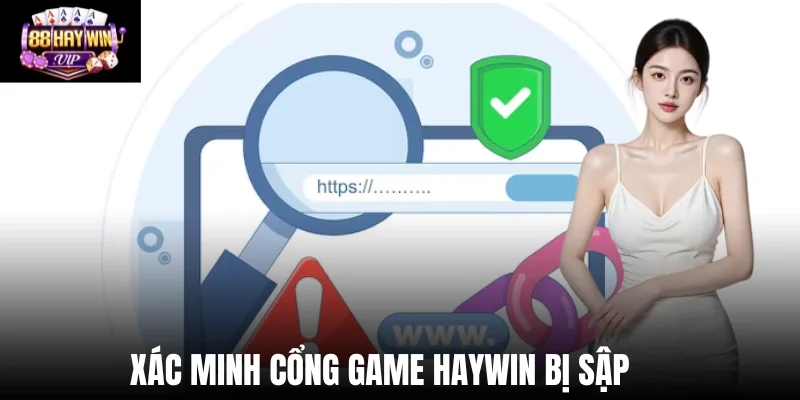 Xác minh cổng game Haywin bị sập
