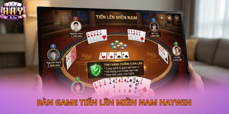 Bàn chơi Tiến lên miền Nam Haywin với giao diện 4K và tính năng chống gian lận